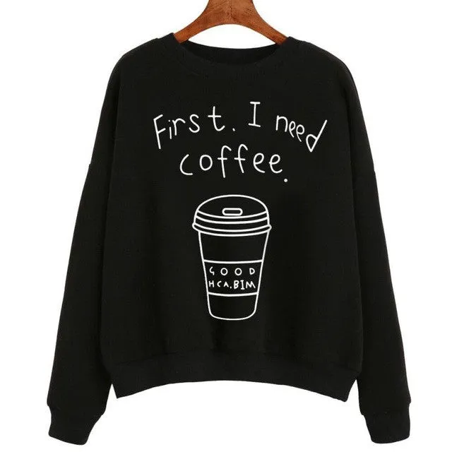 First I Need Coffee hoodies Women long Sleeve Letter Print    Sweatshirt Pullovers Female hoody sudaderas &03 GS